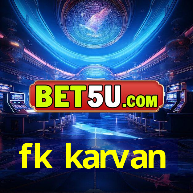 fk karvan